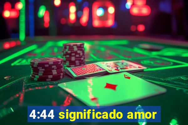 4:44 significado amor